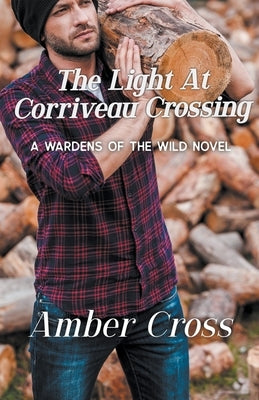 The Light at Corriveau Crossing by Cross, Amber