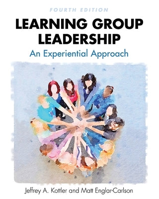 Learning Group Leadership: An Experiential Approach by Kottler, Jeffrey a.