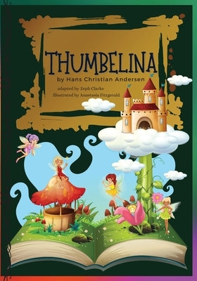 Thumbelina: Illustrated. Hans Christian Andersen's Fairy Tale Classic stories by Andersen, Hans Christian