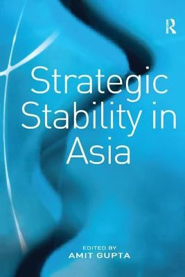 Strategic Stability in Asia by Gupta, Amit