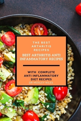 Best arthritis recipes: best arthritis anti inflammatory recipes by Niles, Mosley