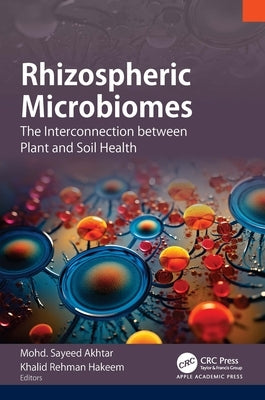 Rhizospheric Microbiomes: The Interconnection between Plant and Soil Health by Akhtar, Mohd Sayeed
