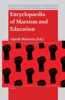 Encyclopaedia of Marxism and Education by Maisuria, Alpesh