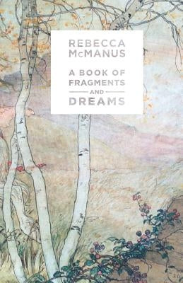 The Book of Fragments and Dreams by McManus, Rebecca
