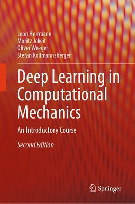 Deep Learning in Computational Mechanics: An Introductory Course by Herrmann, Leon