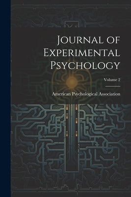 Journal of Experimental Psychology; Volume 2 by American Psychological Association
