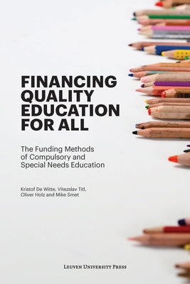 Financing Quality Education for All: The Funding Methods of Compulsory and Special Needs Education by de de Witte, Kristof