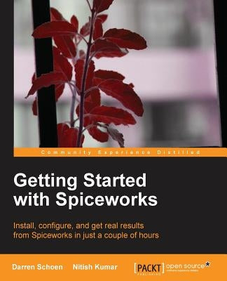 Getting Started with Spiceworks by Kumar, Nitish