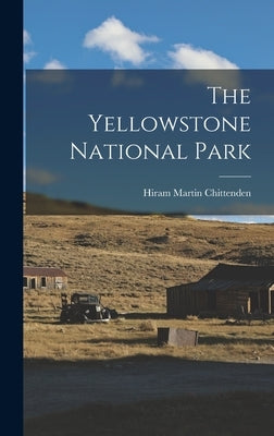 The Yellowstone National Park by Chittenden, Hiram Martin