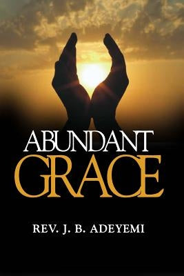 Abundant Grace by Adeyemi, Johnson Babalola