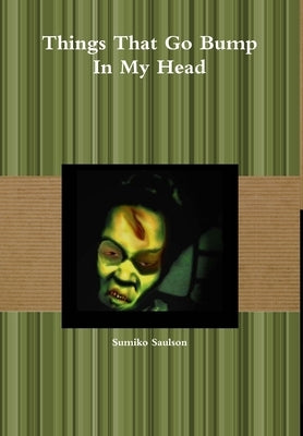 Things That Go Bump in my Head by Saulson, Sumiko