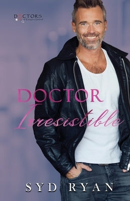 Dr. Irresistible: Doctors of Eastport General by Ryan, Syd