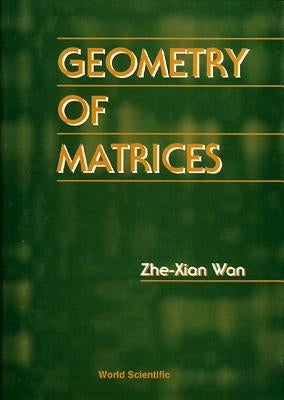 Geometry of Matrices: In Memory of Professor L K Hua (1910 - 1985) by Wan, Zhe-Xian