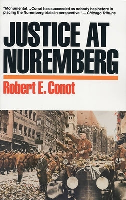Justice at Nuremberg by Conot, Robert E.