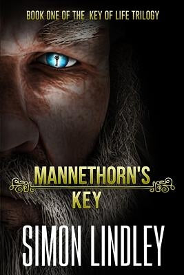 Mannethorn's Key: Book One of the Key of Life Trilogy by Lindley, Simon