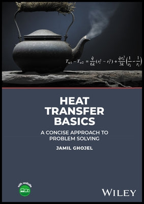 Heat Transfer Basics: A Concise Approach to Problem Solving by Ghojel, Jamil