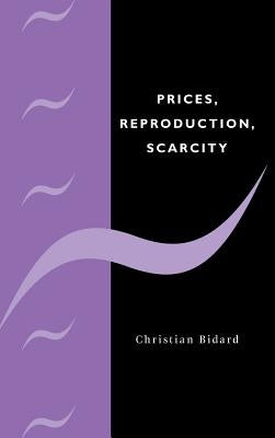 Prices, Reproduction, Scarcity by Bidard, Christian