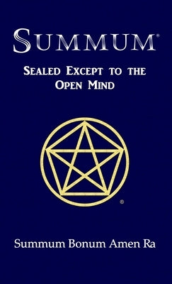 Summum: Sealed Except to the Open Mind by Ra, Summum Bonum Amen
