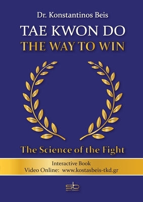 Tae Kwon Do - The Way to Win by Beis, Konstantinos