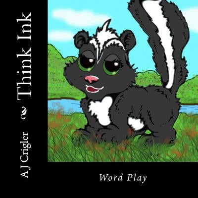 Think Ink: Word Play by Crigler, A. J.