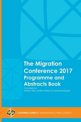 The Migration Conference 2017 Programme and Abstracts Book by Sirkeci, Ibrahim
