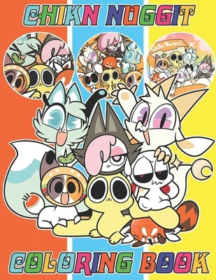 Chikn Nuggit Coloring Book for Fan Teen Men Women: 50+ Great Coloring Pages For Kids, Teens, Adults. Beautiful And Exclusive Illustrations Of Your Fav by Matsumura Q Hama