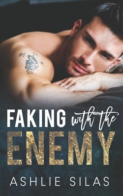 Faking With The Enemy: Enemies to Lovers Billionaire Romance by Silas, Ashlie