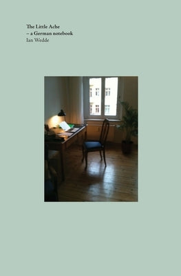 The Little Ache by Wedde, Ian