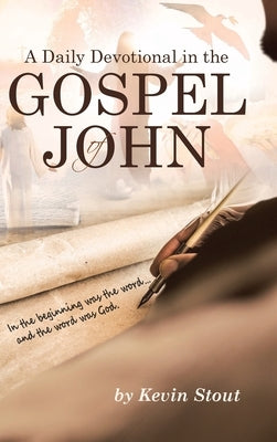 A Daily Devotional in the Gospel of John by Stout, Kevin