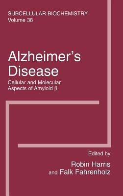Alzheimer's Disease: Cellular and Molecular Aspects of Amyloid Beta by Harris, J. Robin