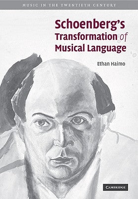 Schoenberg's Transformation of Musical Language by Haimo, Ethan