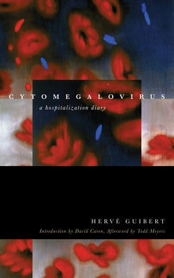 Cytomegalovirus: A Hospitalization Diary by Guibert, Hervé