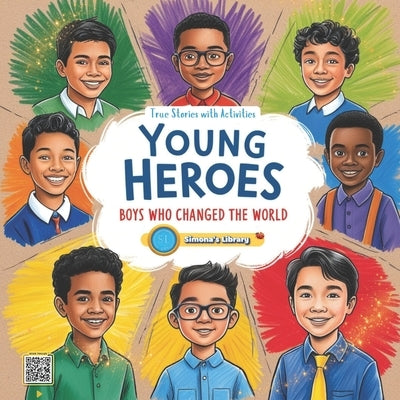 Young Heroes: Boys Who Changed the World by Garcia, Simona Stefanakova