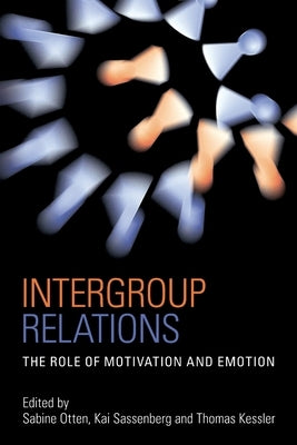 Intergroup Relations: The Role of Motivation and Emotion (A Festschrift for Amélie Mummendey) by Otten, Sabine