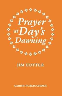 Prayer at Day's Dawning by Cotter, Jim