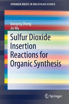 Sulfur Dioxide Insertion Reactions for Organic Synthesis by Zheng, Danqing