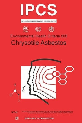 Chrysotile Asbestos: Environmental Health Criteria Series No. 203 by Who