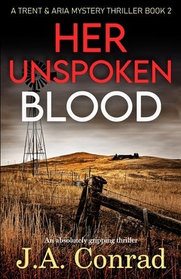 Her Unspoken Blood: An absolutely gripping thriller by Conrad, J. a.