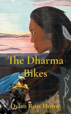 The Dharma Bikes by Horne, Dylan Ross