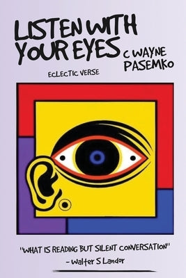 Listen With Your Eyes by Pasemko, C. Wayne