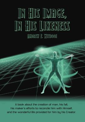 In His Image, in His Likeness by Witbooi, Andrew F.