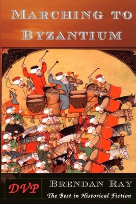 Marching to Byzantium by Ray, Brendan