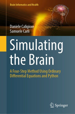 Simulating the Brain: A Four-Step Method Using Ordinary Differential Equations and Python by Caligiore, Daniele
