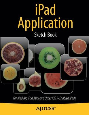 iPad Application Sketch Book: For iPad Air, iPad Mini and Other IOS 7-Enabled Ipads by Kaplan, Dean