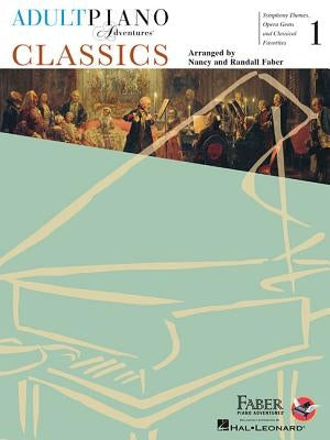 Adult Piano Adventures - Classics, Book 1: Symphony Themes, Opera Gems and Classical Favorites by Faber, Nancy