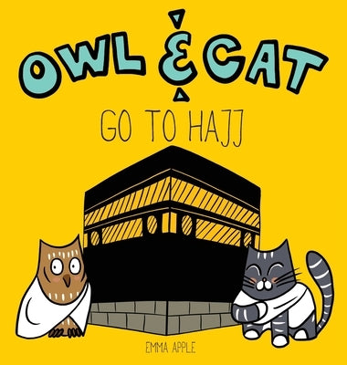 Owl & Cat Go To Hajj by Apple, Emma