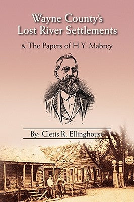 Wayne County's Lost River Settlements by Ellinghouse, Cletis R.