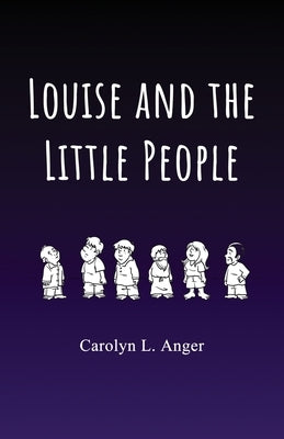Louise and the Little People by Anger, Carolyn L.