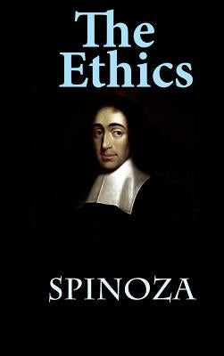 The Ethics: Ethica Ordine Geometrico Demonstrata by Spinoza, Benedict De