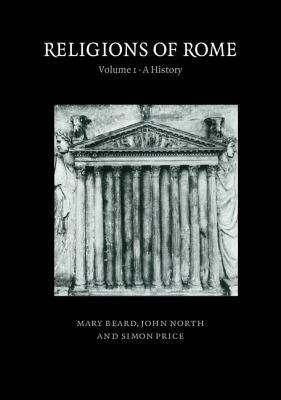 Religions of Rome: Volume 1, a History by Beard, Mary